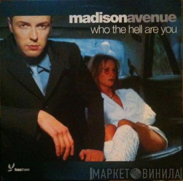  Madison Avenue  - Who The Hell Are You