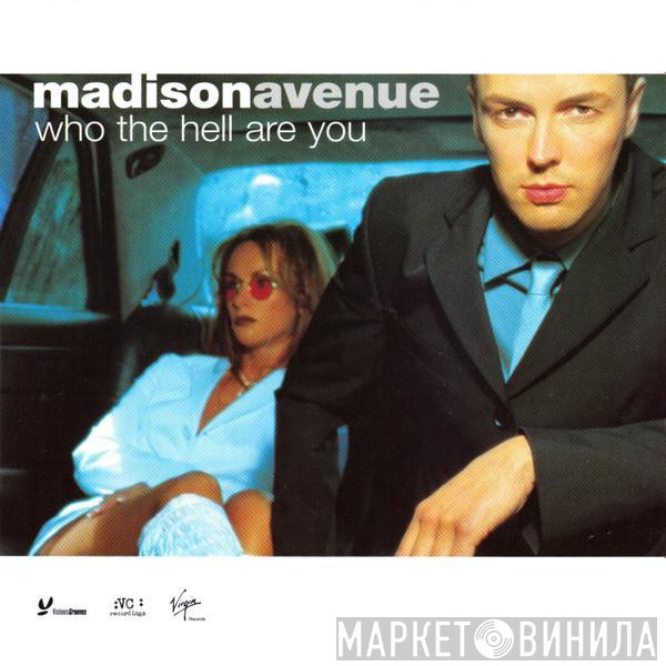 Madison Avenue - Who The Hell Are You