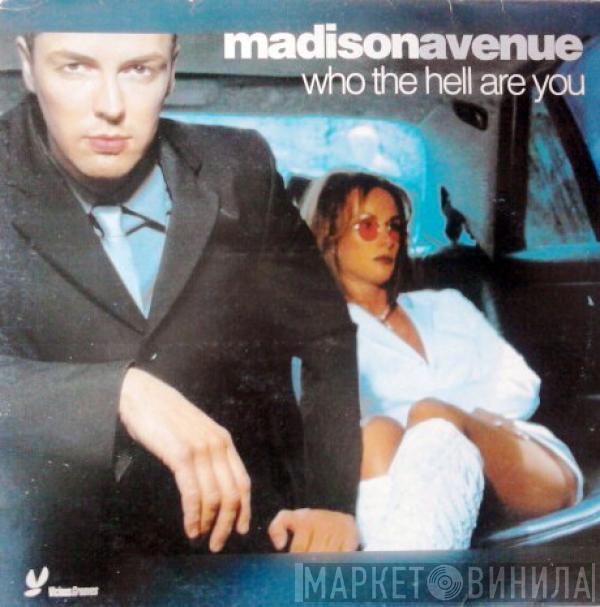  Madison Avenue  - Who The Hell Are You
