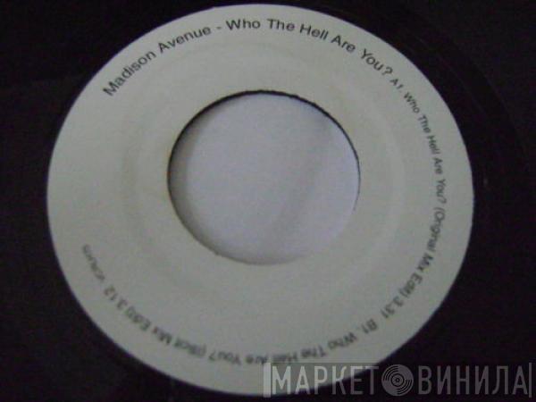  Madison Avenue  - Who The Hell Are You