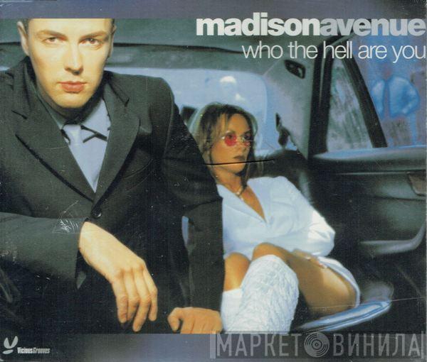  Madison Avenue  - Who The Hell Are You