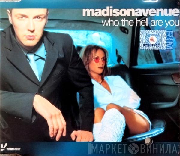  Madison Avenue  - Who The Hell Are You