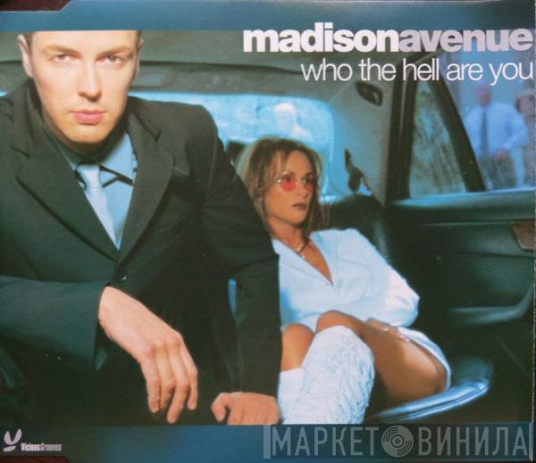  Madison Avenue  - Who The Hell Are You