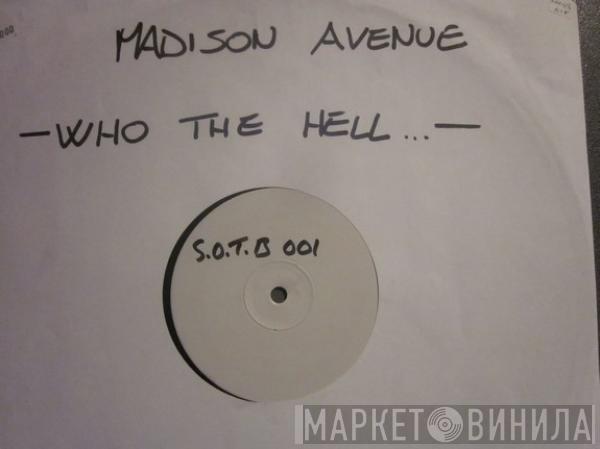 Madison Avenue  - Who The Hell