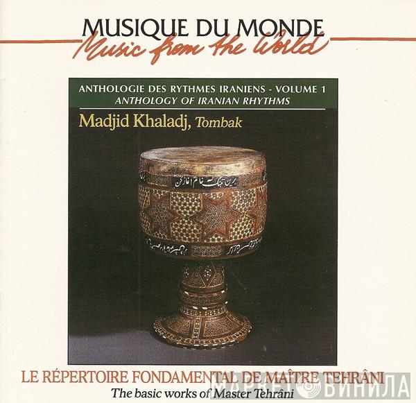 Madjid Khaladj - Le Répertoire Fondamental De Maître Tehrâni = The Basic Works Of Master Tehrâni
