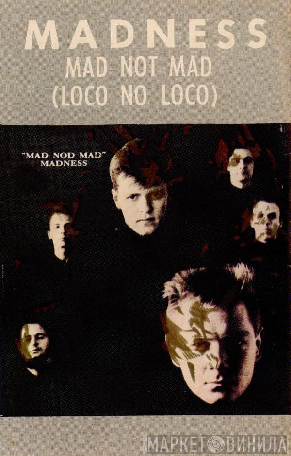  Madness  - Mad Not Mad (Loco No Loco)