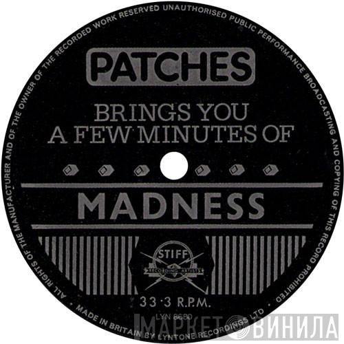 Madness - Patches Brings You A Few Minutes Of Madness