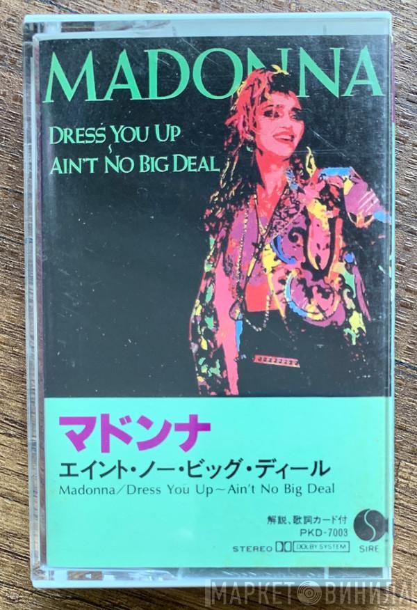  Madonna  - Dress You Up / Ain't No Big Deal