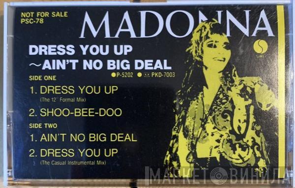  Madonna  - Dress You Up / Ain't No Big Deal