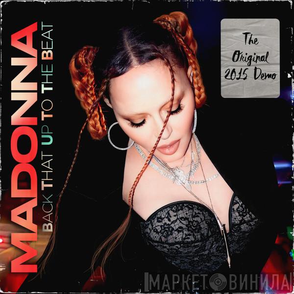  Madonna  - Back That Up To The Beat (The Original 2015 Demo)