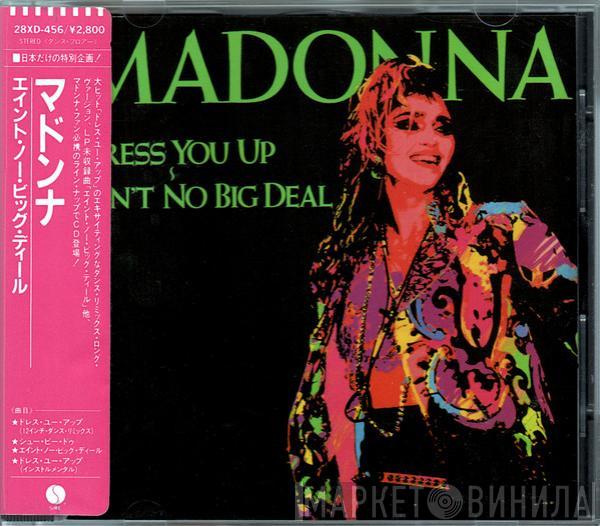  Madonna  - Dress You Up ~ Ain't No Big Deal