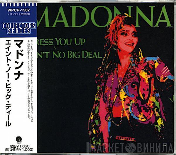  Madonna  - Dress You Up ~ Ain't No Big Deal