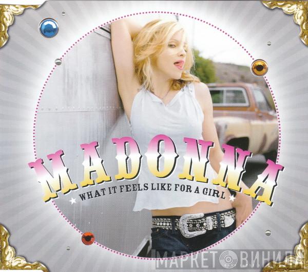  Madonna  - What It Feels Like For A Girl