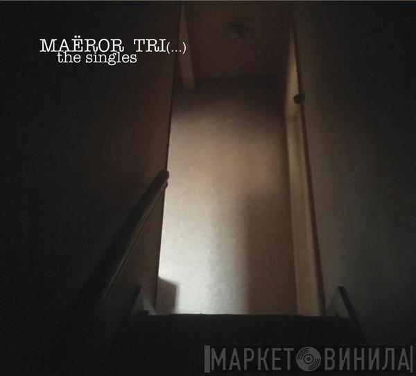 Maeror Tri - The Singles