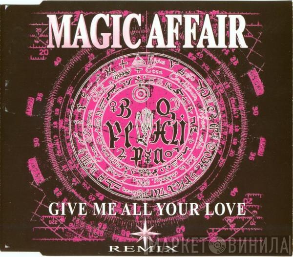  Magic Affair  - Give Me All Your Love (Remix)