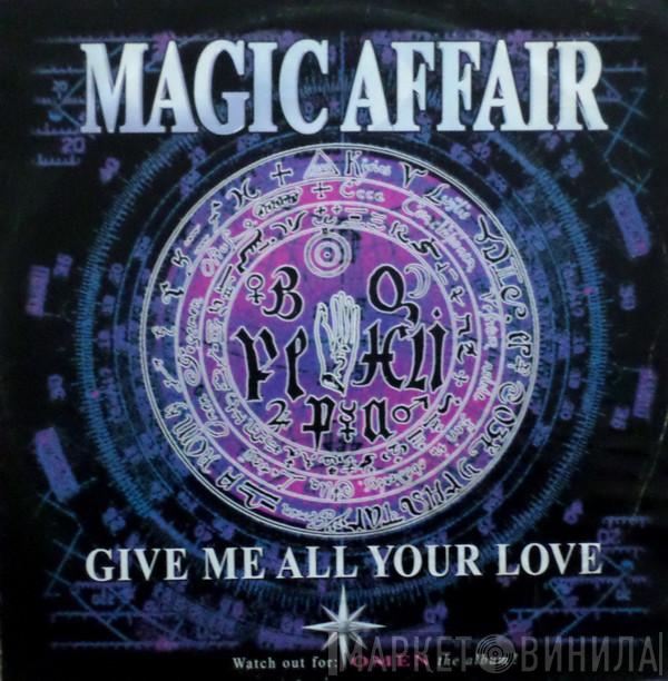 Magic Affair - Give Me All Your Love