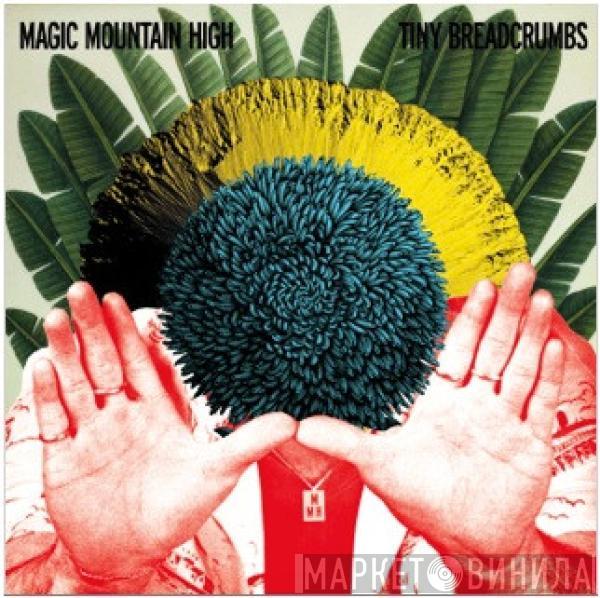 Magic Mountain High - Tiny Breadcrumbs