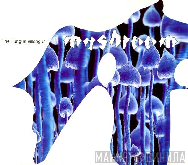 Magic Mushroom Band - The Fungus Amongus