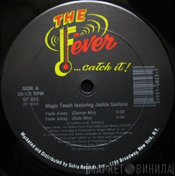 Magic Touch , Jackie Santana - Fade Away