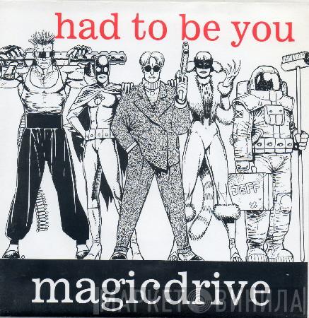 Magicdrive - Had To Be You