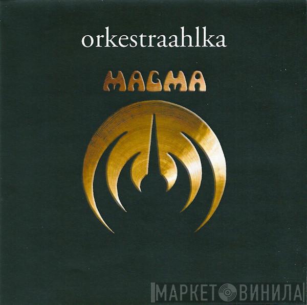  Magma   - Orkestraahlka