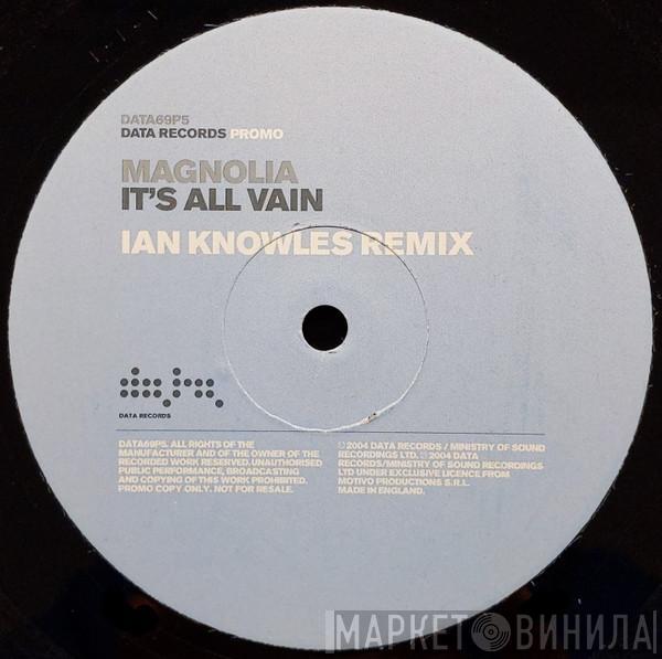 Magnolia - It's All Vain (Ian Knowles Remix)