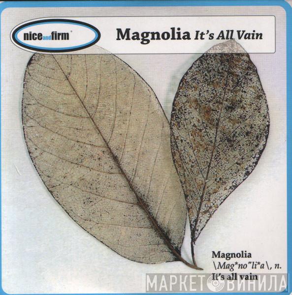 Magnolia  - It's All Vain