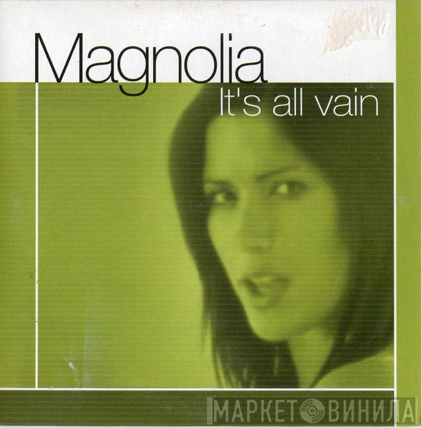  Magnolia  - It's All Vain