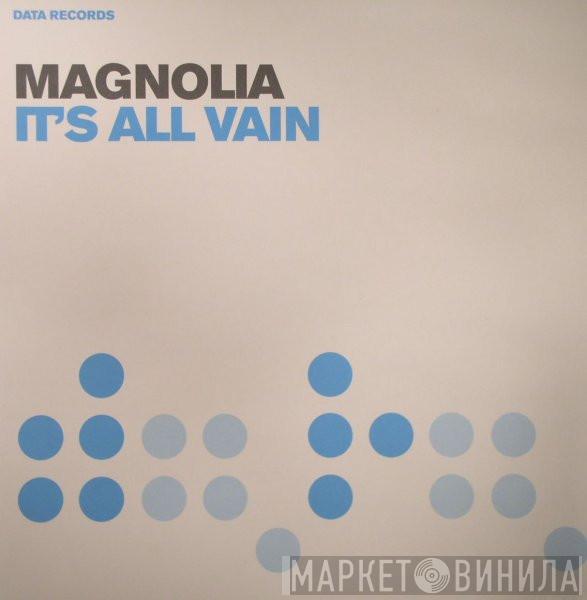  Magnolia  - It's All Vain