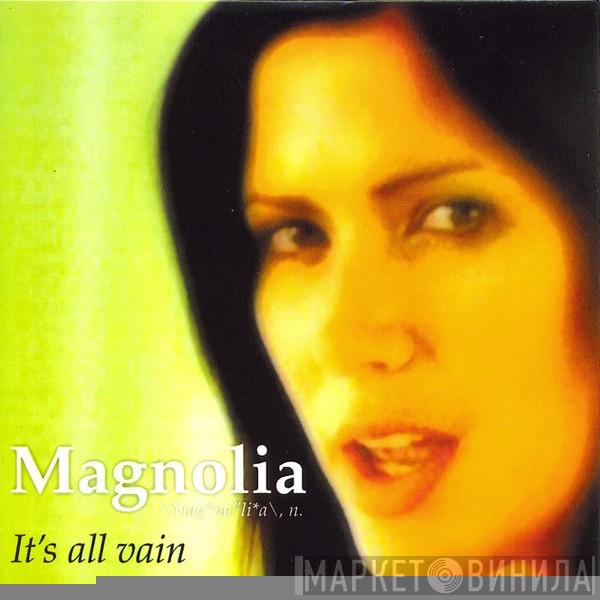  Magnolia  - It's All Vain