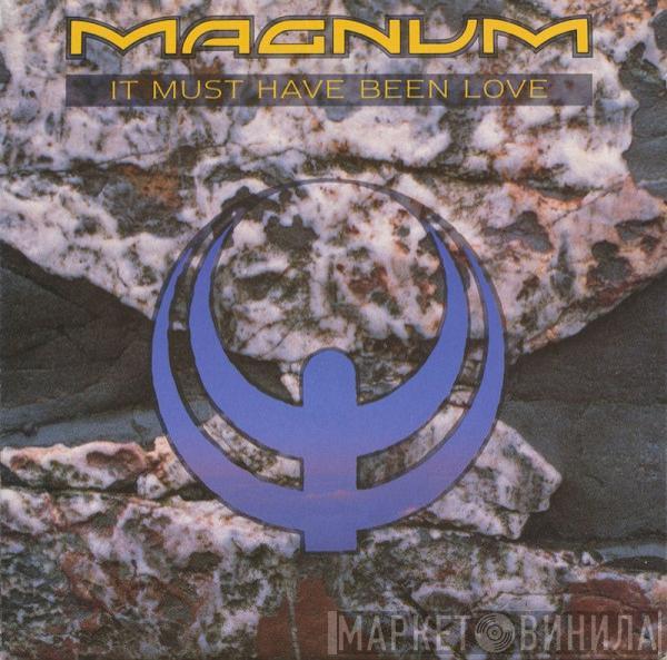 Magnum  - It Must Have Been Love