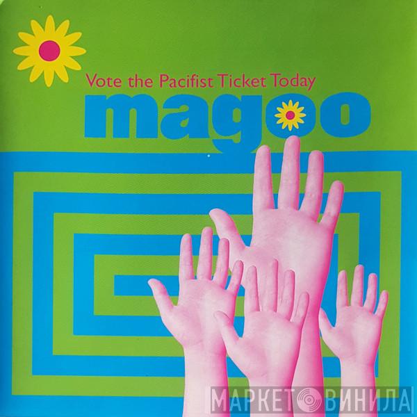 Magoo  - Vote The Pacifist Ticket Today