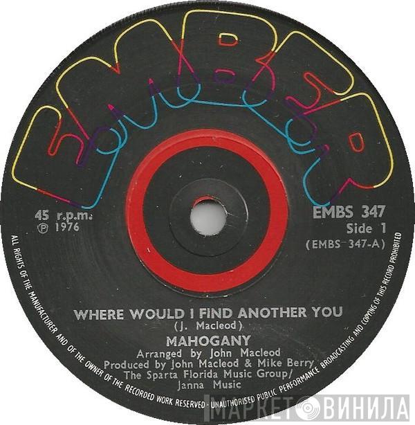 Mahogany  - Where Would I Find Another You