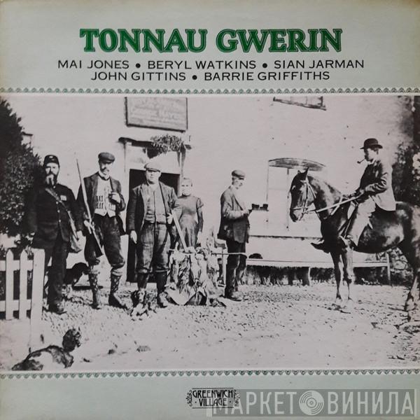Mai Jones, Beryl Watkins, Sian Jarman, John Gittins , Barrie Griffiths - Tonnau Gwerin