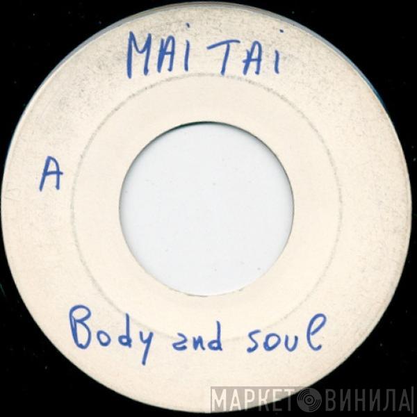  Mai Tai  - Body And Soul