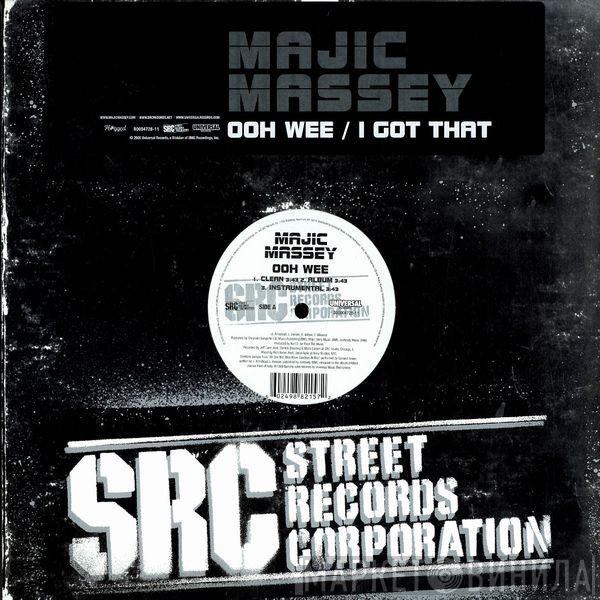 Majic Massey - Ooh Wee / I Got That
