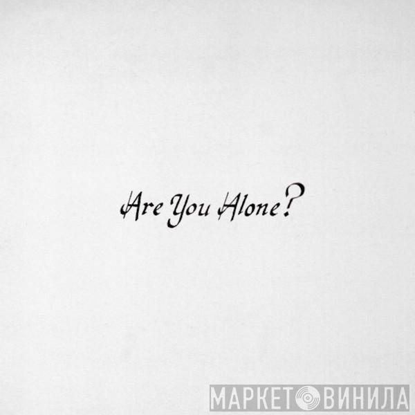 Majical Cloudz - Are You Alone?