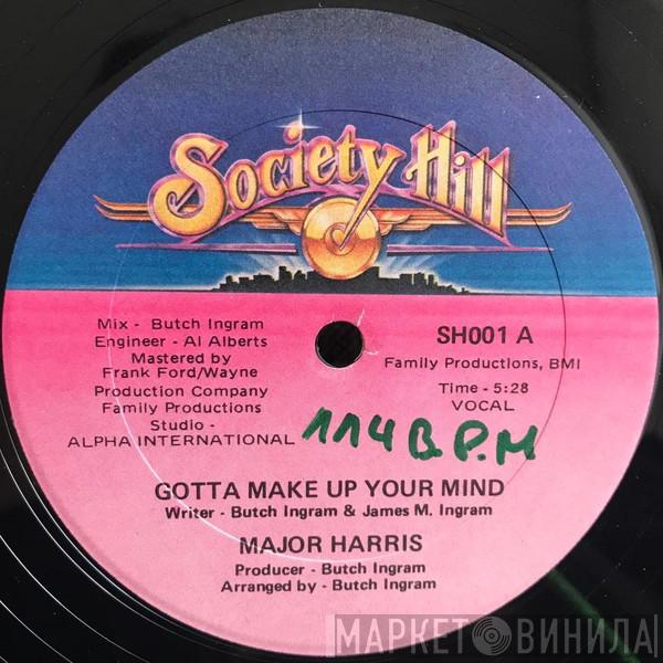  Major Harris  - Gotta Make Up Your Mind