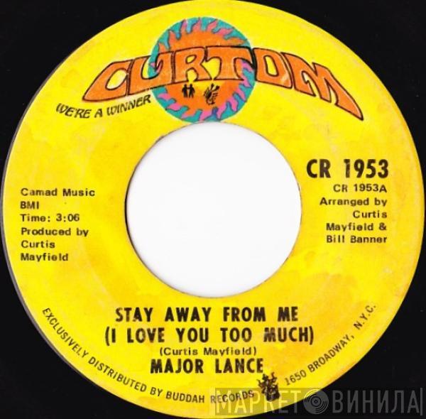  Major Lance  - Stay Away From Me (I Love You Too Much)
