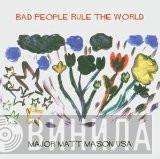 Major Matt Mason - Bad People Rule The World