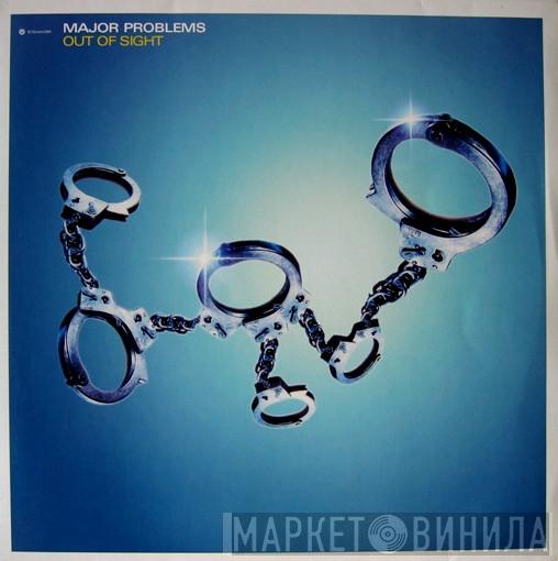 Major Problems  - Out Of Sight