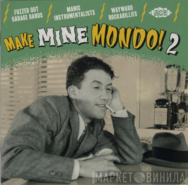  - Make Mine Mondo! 2