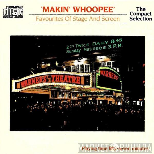  - Makin' Whoopee - Favourites Of Stage And Screen