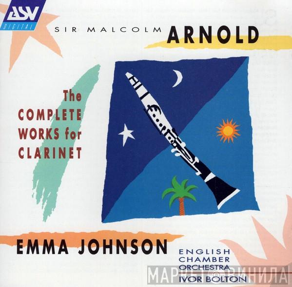 Malcolm Arnold, Emma Johnson, English Chamber Orchestra, Ivor Bolton - The Complete Works For Clarinet