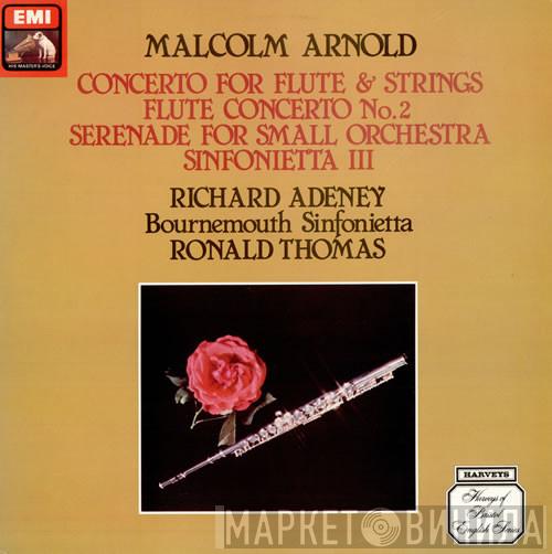 , Malcolm Arnold , Richard Adeney , Bournemouth Sinfonietta  Ronald Thomas  - Concerto For Flute & Strings