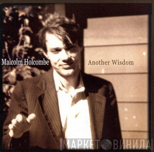 Malcolm Holcombe - Another Wisdom