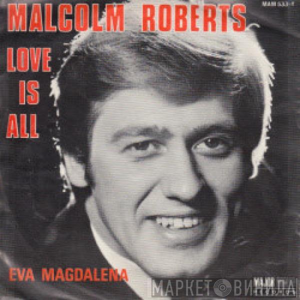  Malcolm Roberts  - Love Is All
