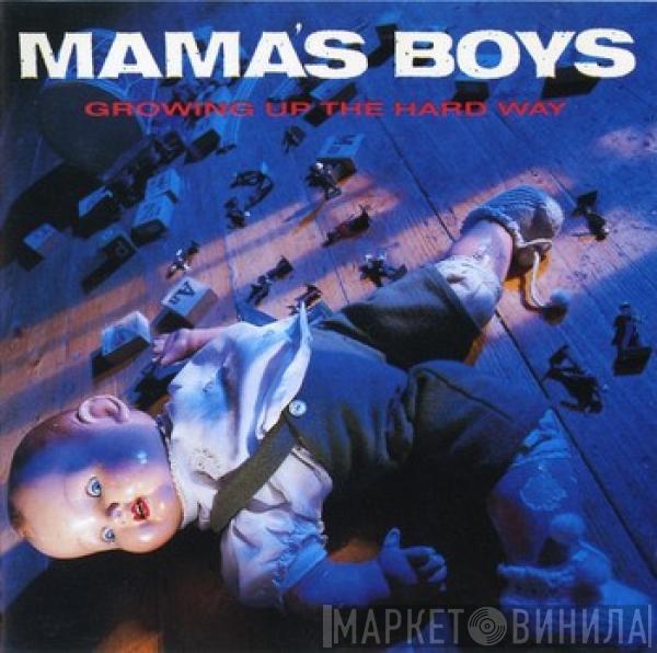 Mama's Boys - Growing Up The Hard Way
