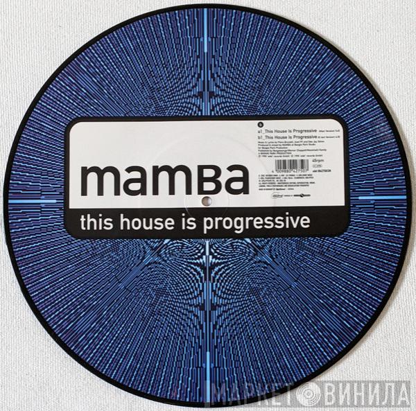 Mamba  - This House Is Progressive