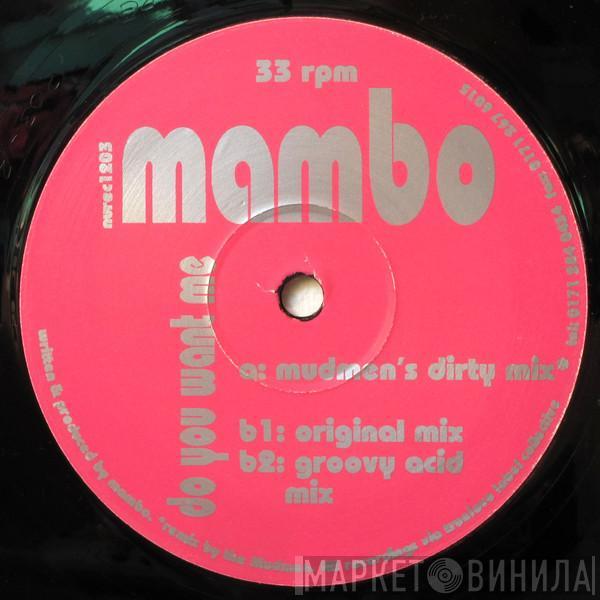 Mambo - Do You Want Me
